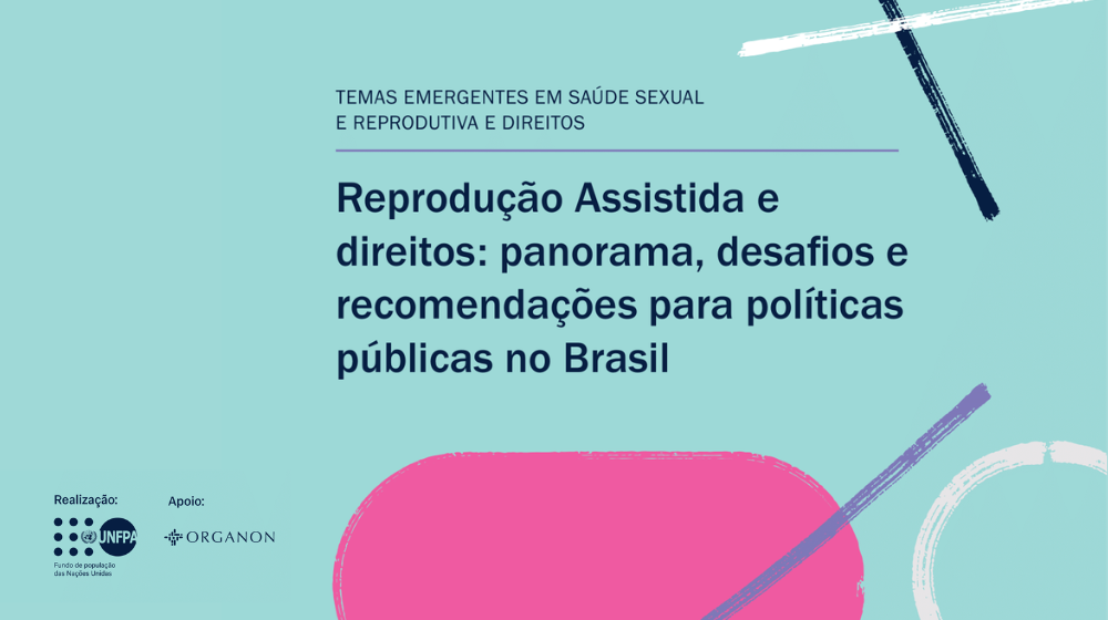 Reprodução Assistida e direitos: panorama, desafios e recomendações para políticas públicas no Brasil