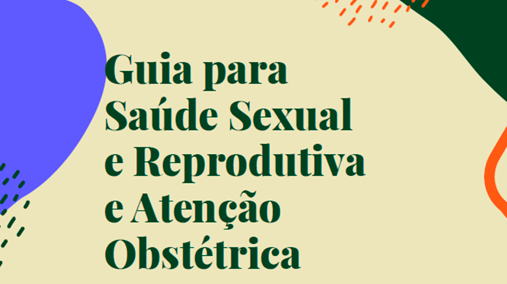 Guia para saúde sexual e reprodutiva e atenção obstétrica