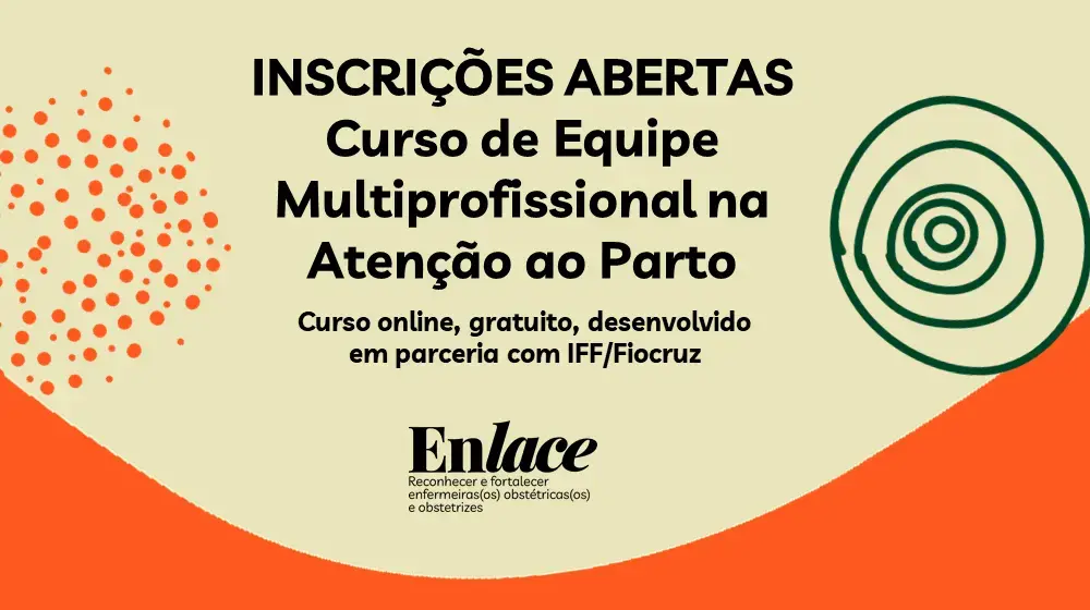 Projeto Enlace abre inscrições para Curso Equipe Multiprofissional na Atenção ao Parto