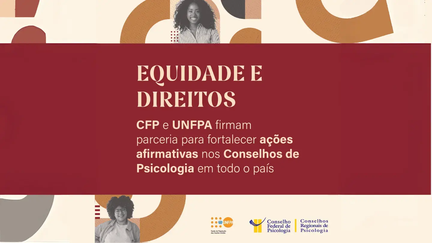 UNFPA e Conselho Federal de Psicologia firmam parceria para Programa de Ações Afirmativas nos Conselhos de Psicologia de todo o país