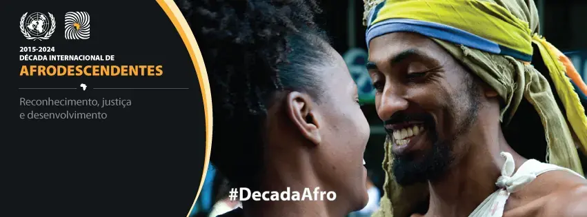 ONU e governo do Brasil lançam nesta quarta-feira (22), em Brasília, a Década Internacional de Afrodescendentes