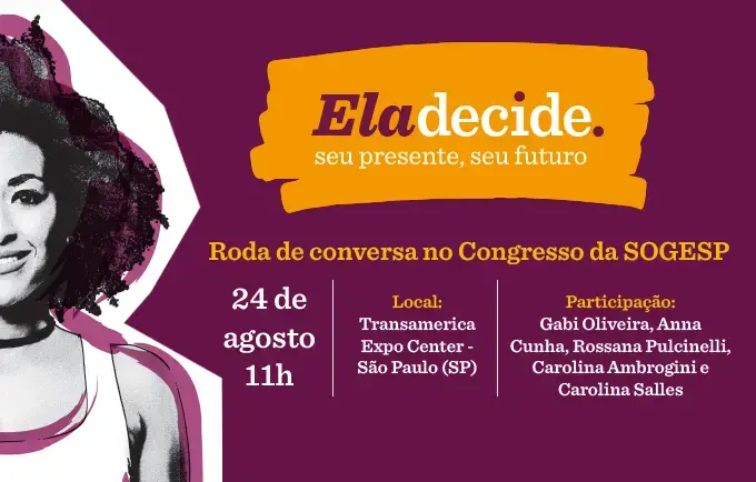 Campanha Ela Decide é apresentada no XXIII Congresso Paulista de Ginecologia e Obstetrícia