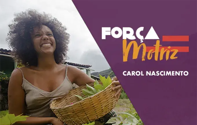 FORÇA MOTRIZ: História e ações empreendidas por mulheres e para mulheres | A história de Carol Nascimento