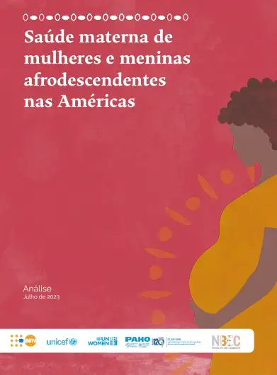 Análise da Saúde Materna de Mulheres e Meninas Afrodescendentes nas Américas 