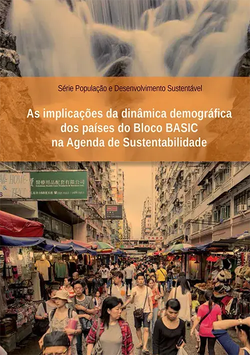 Série População e Desenvolvimento Sustentável - As implicações da dinâmica demográfica dos países do Bloco BASIC na Agenda de Sustentabilidade