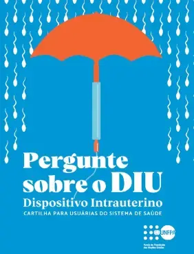 Cartilha | Pergunte sobre o DIU - Dispositivo Intrauterino: Cartilha para usuárias do sistema de saúde