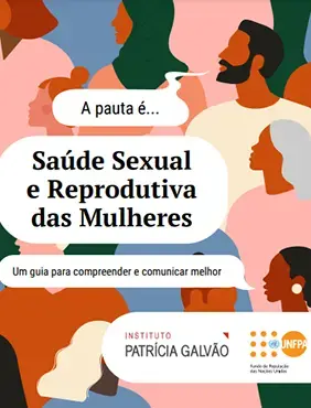 Saúde sexual e reprodutiva das mulheres: um guia para compreender e comunicar melhor