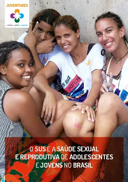 O SUS e a Saúde Sexual e Reprodutiva de Adolescentes e Jovens no Brasil