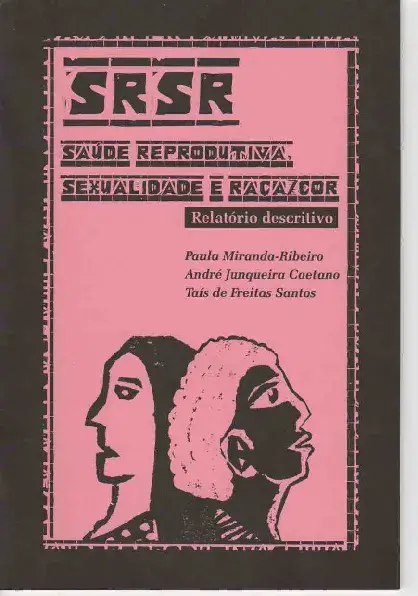 Saúde Reprodutiva, Sexualidade e Raça/Cor - Relatório Descritivo