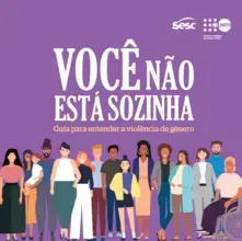 Você não está sozinha - Guia para entender a violência de gênero